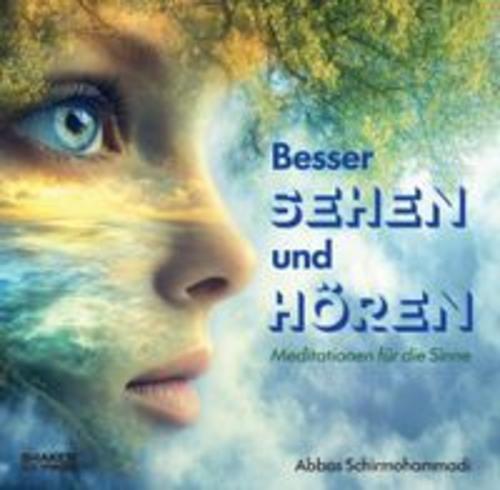 Besser Sehen und Hören - Meditation für die Sinne