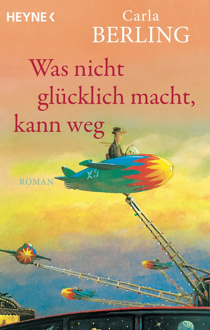 Berling, Carla/Was nicht glücklich macht, kann weg