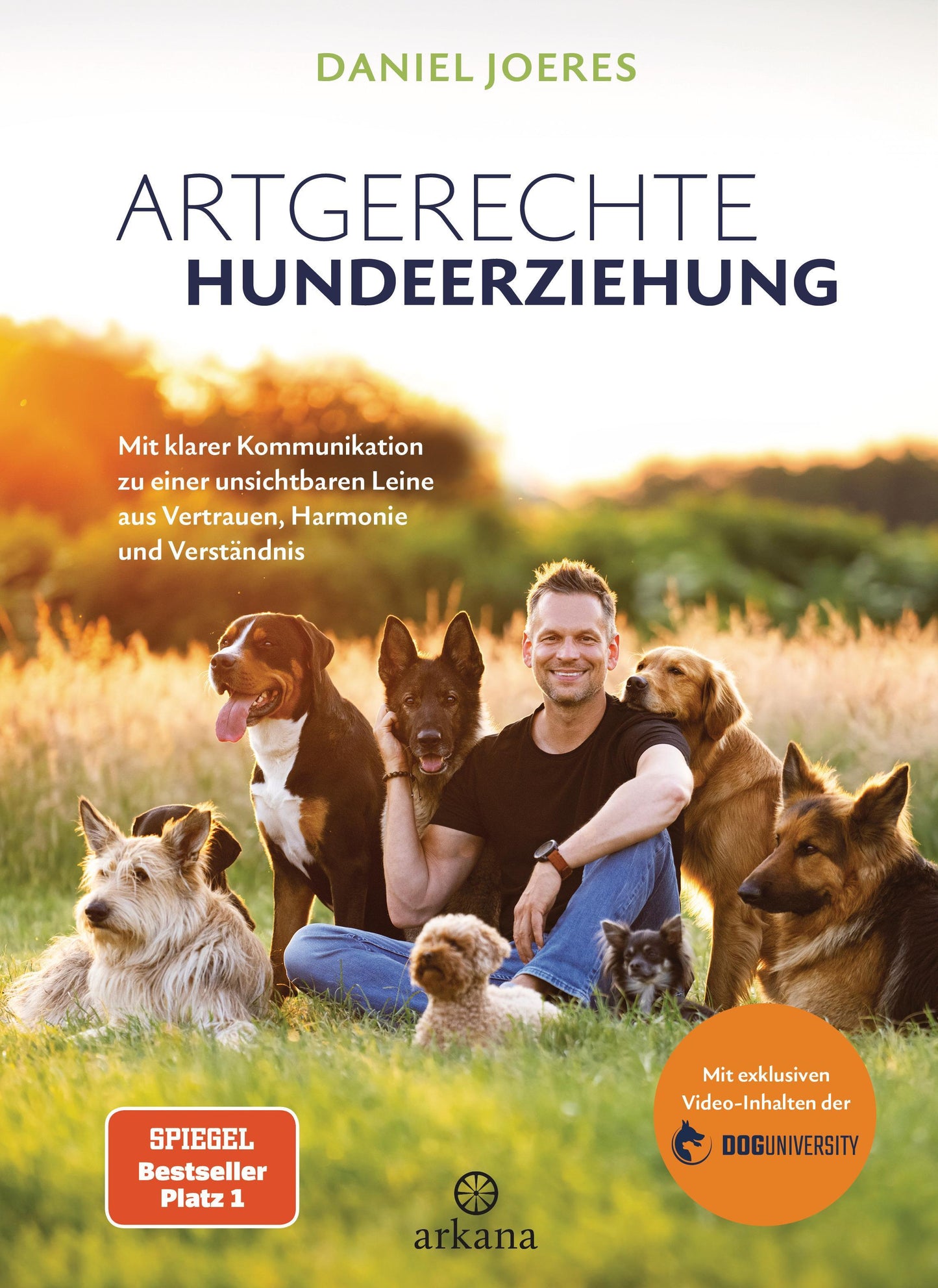Artgerechte Hundeerziehung: Mit klarer Kommunikation zu einer unsichtbaren Leine aus Vertrauen, Harmonie und Verständnis - Mit exklusiven Video-Inhalten der Doguniversity