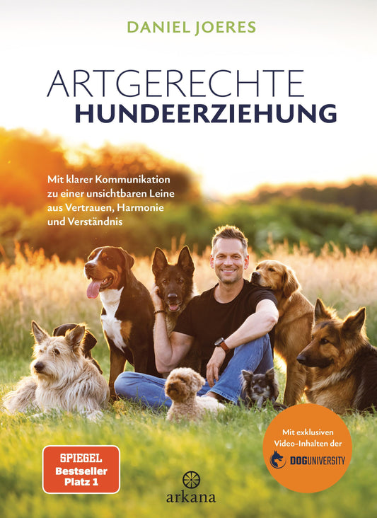 Artgerechte Hundeerziehung: Mit klarer Kommunikation zu einer unsichtbaren Leine aus Vertrauen, Harmonie und Verständnis - Mit exklusiven Video-Inhalten der Doguniversity