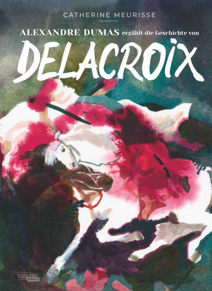 Alexandre Dumas erzählt die Geschichte von Delacroix: Humorvolle Graphic Novel mit beigelegtem Kunstdruck