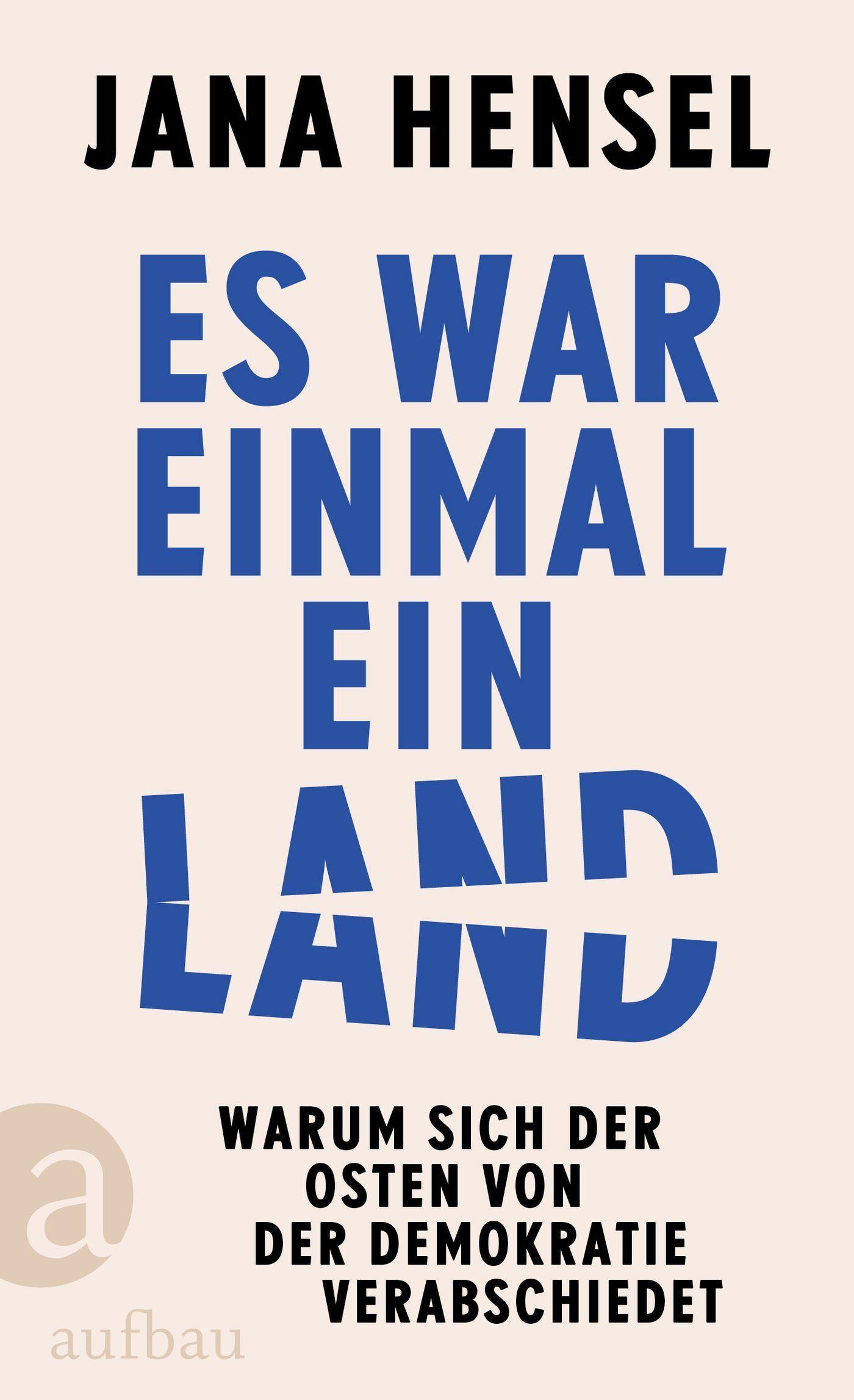 Es war einmal ein Land: Warum sich der Osten von der Demokratie verabschiedet | SPIEGEL-Bestseller