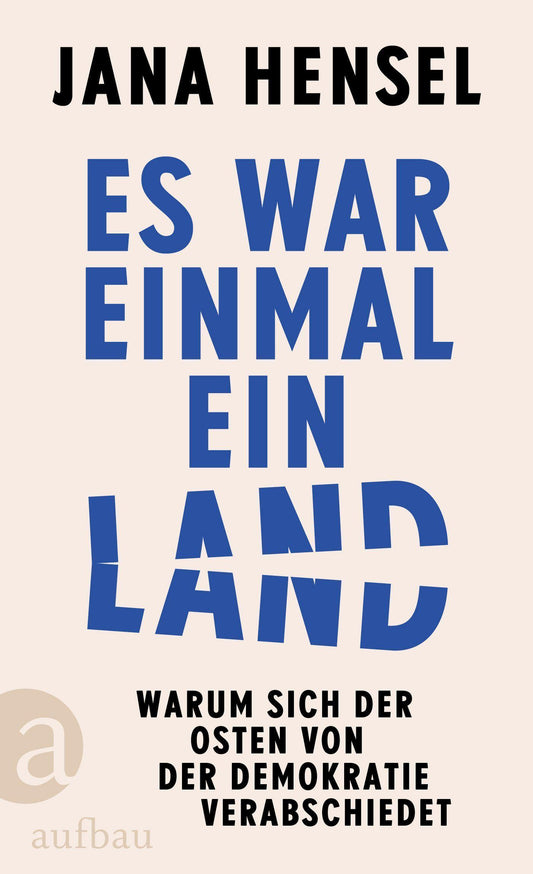 Es war einmal ein Land: Warum sich der Osten von der Demokratie verabschiedet | SPIEGEL-Bestseller