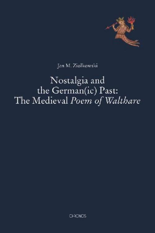 Nostalgia and the German(ic) Past: The Medieval Poem of Walthare