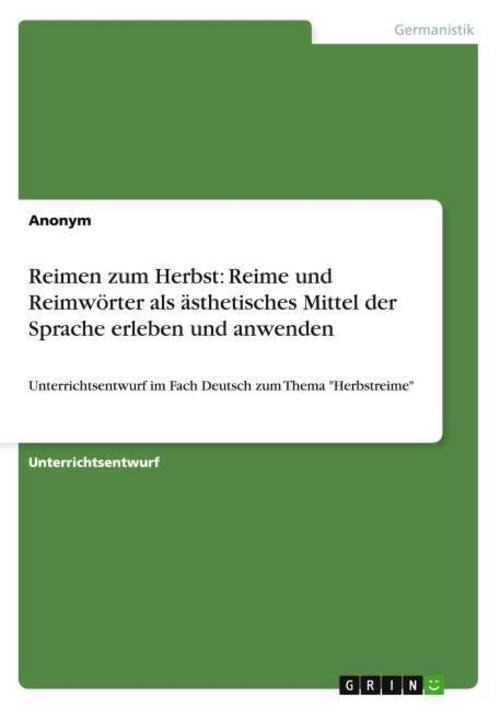 Reimen zum Herbst: Reime und Reimwörter als ästhetisches Mittel der Sprache erleben und anwenden
