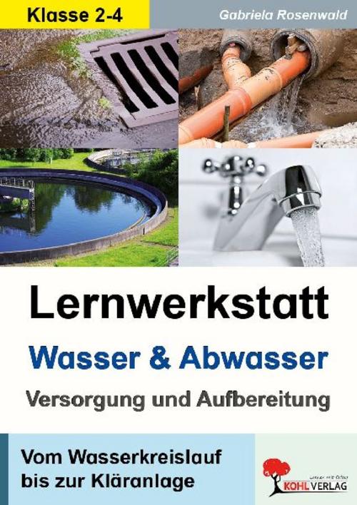 Lernwerkstatt Wasser & Abwasser - Versorgung und Aufbereitung