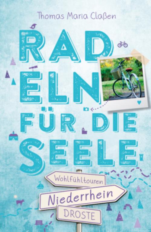 Claßen, Thomas Maria/Niederrhein. Radeln für die Seele