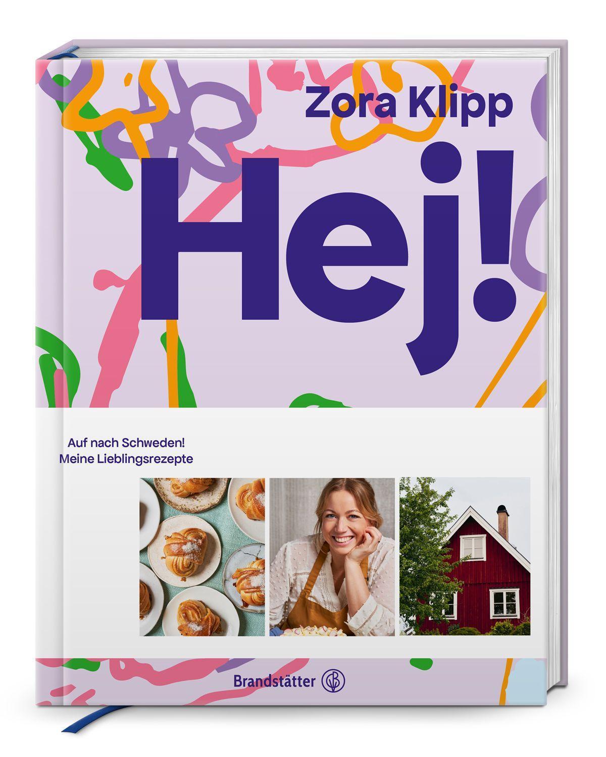Hej! Auf nach Schweden – Lieblingsrezepte von Zora Klipp: Köttbullar, Zimtschnecken & vegetarische Küche mit nordischem Flair: Auf nach Schweden! Meine Lieblingsrezepte