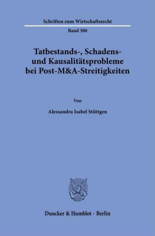 Tatbestands-, Schadens- und Kausalitätsprobleme bei Post-M&A-Streitigkeiten