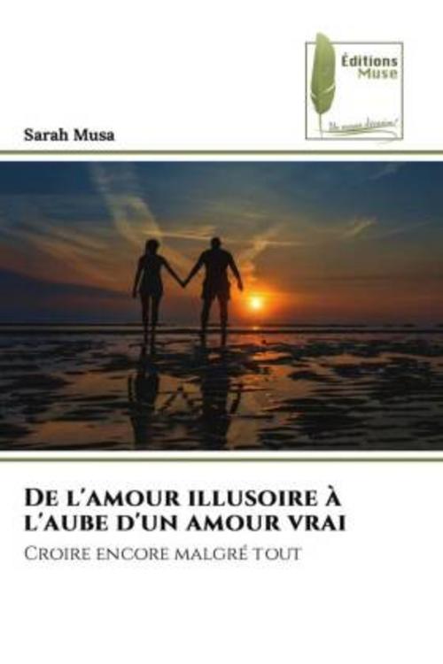 De l'amour illusoire à l'aube d'un amour vrai