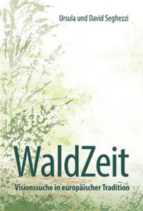 Buchcover: WaldZeit - Visionssuche in europäischer Tradition