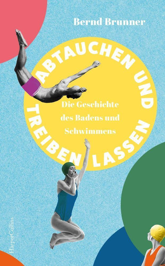 Abtauchen und Treibenlassen. Die Geschichte des Badens und Schwimmens