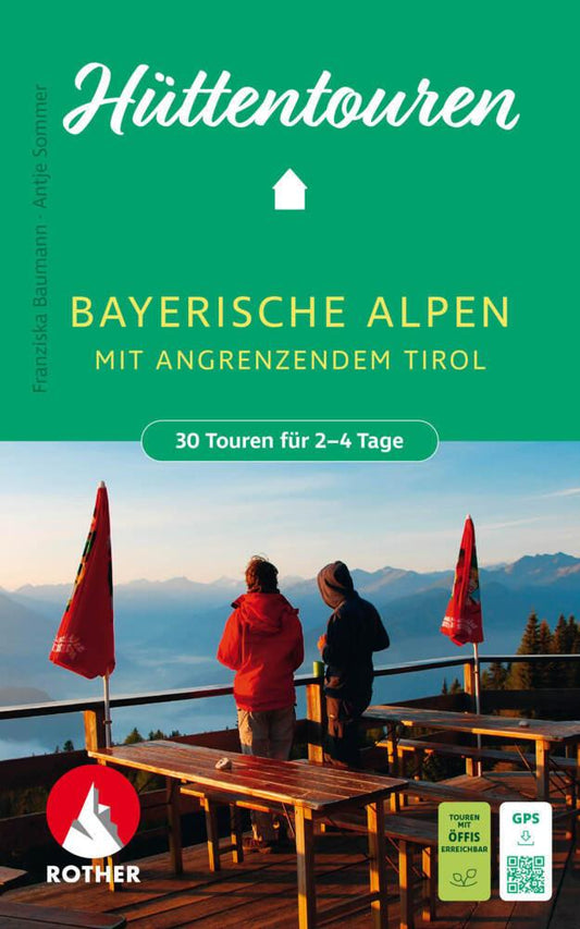 ROTHER Wanderbuch Hüttentouren Bayerische Alpen mit angrenzendem Tirol. 30 Touren für 2-4 Tage