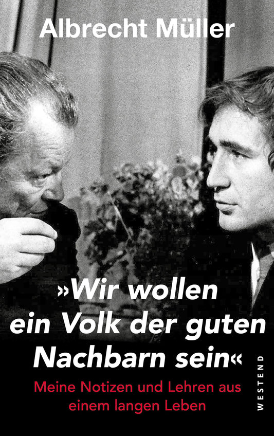 \"Wir wollen ein Volk der guten Nachbarn sein\"