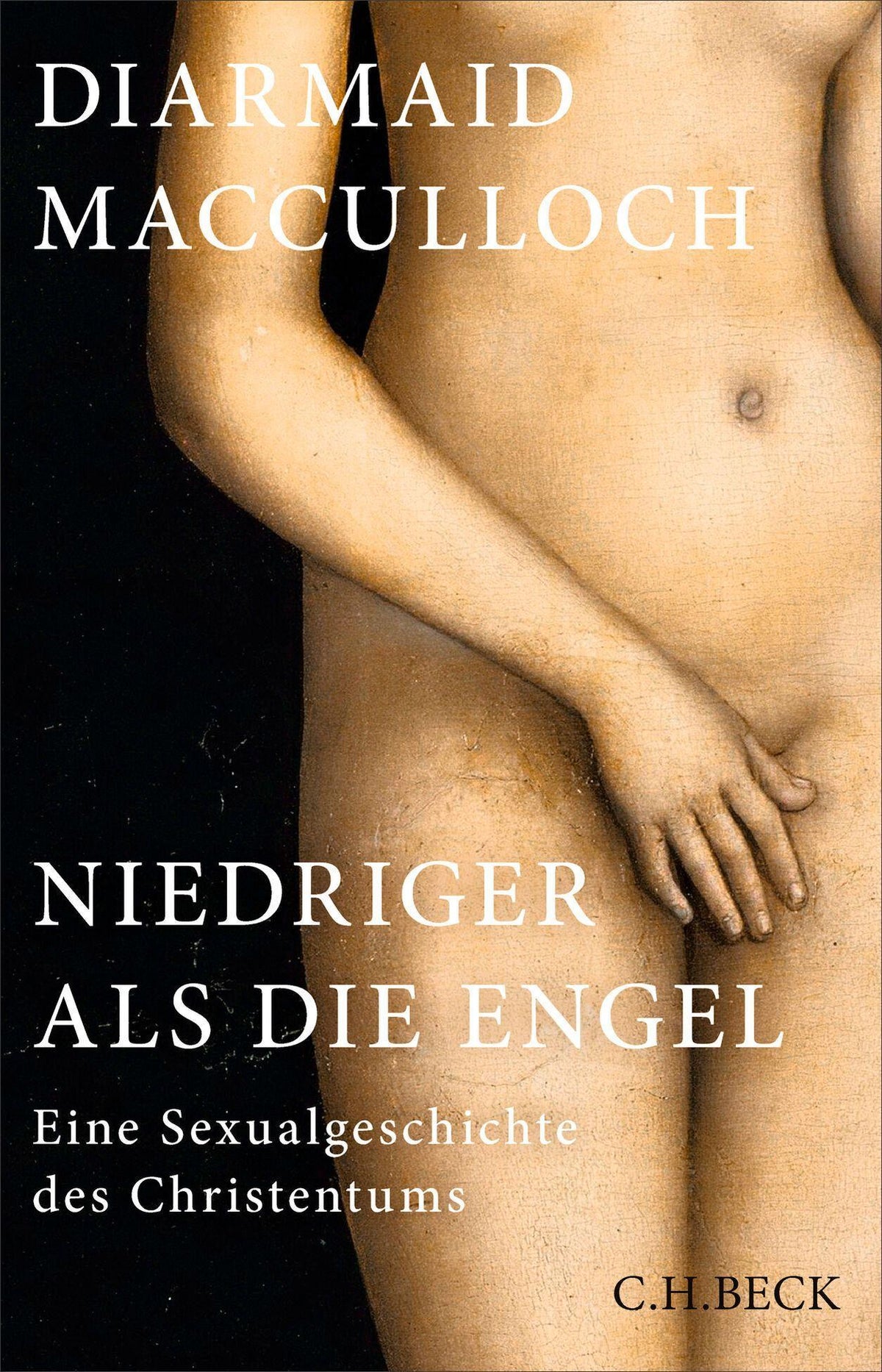 Niedriger als die Engel: Eine Sexualgeschichte des Christentums