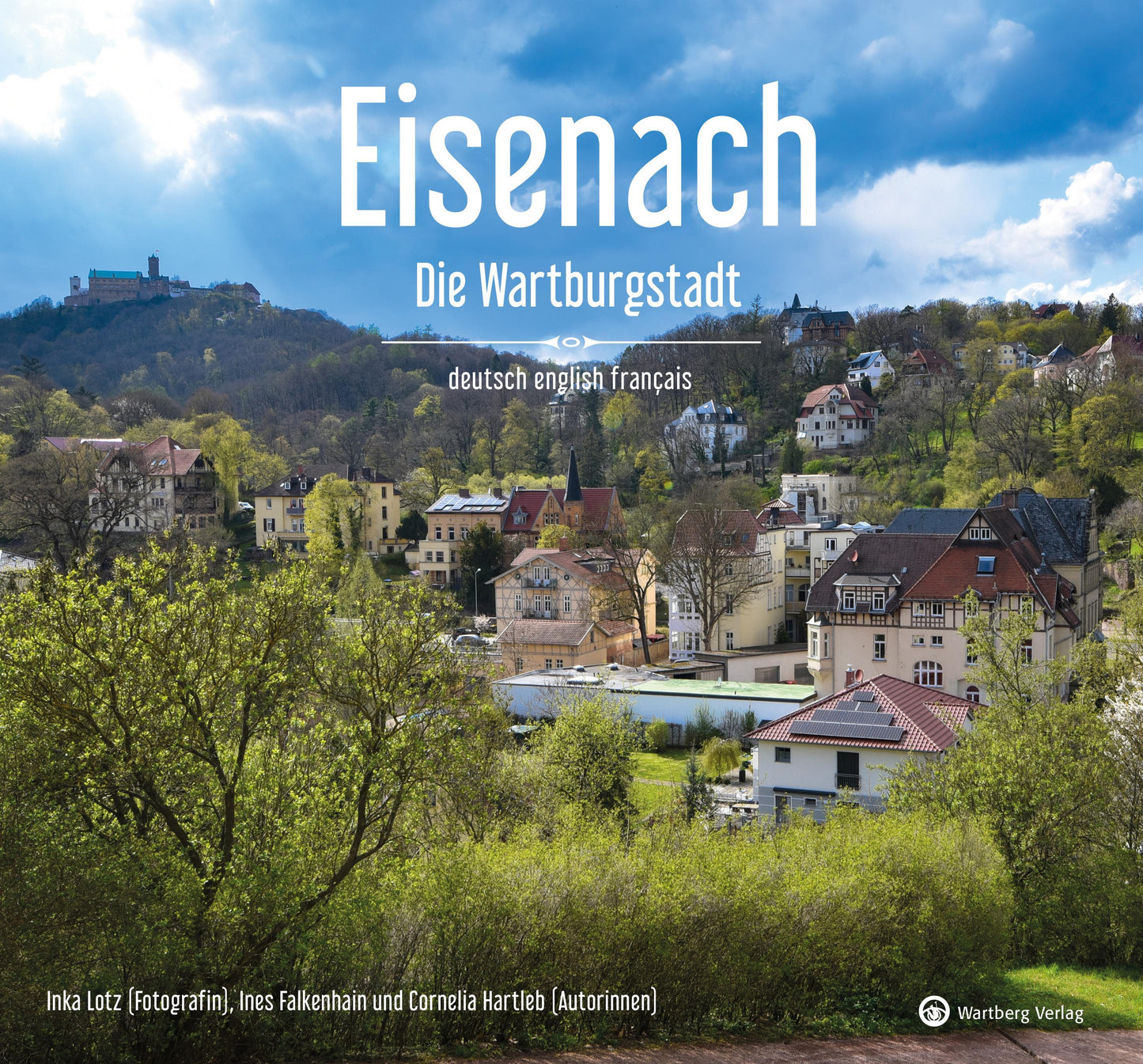 Eisenach - Die Wartburgstadt - Ein Bildband in drei Sprachen (deutsch / english / français)