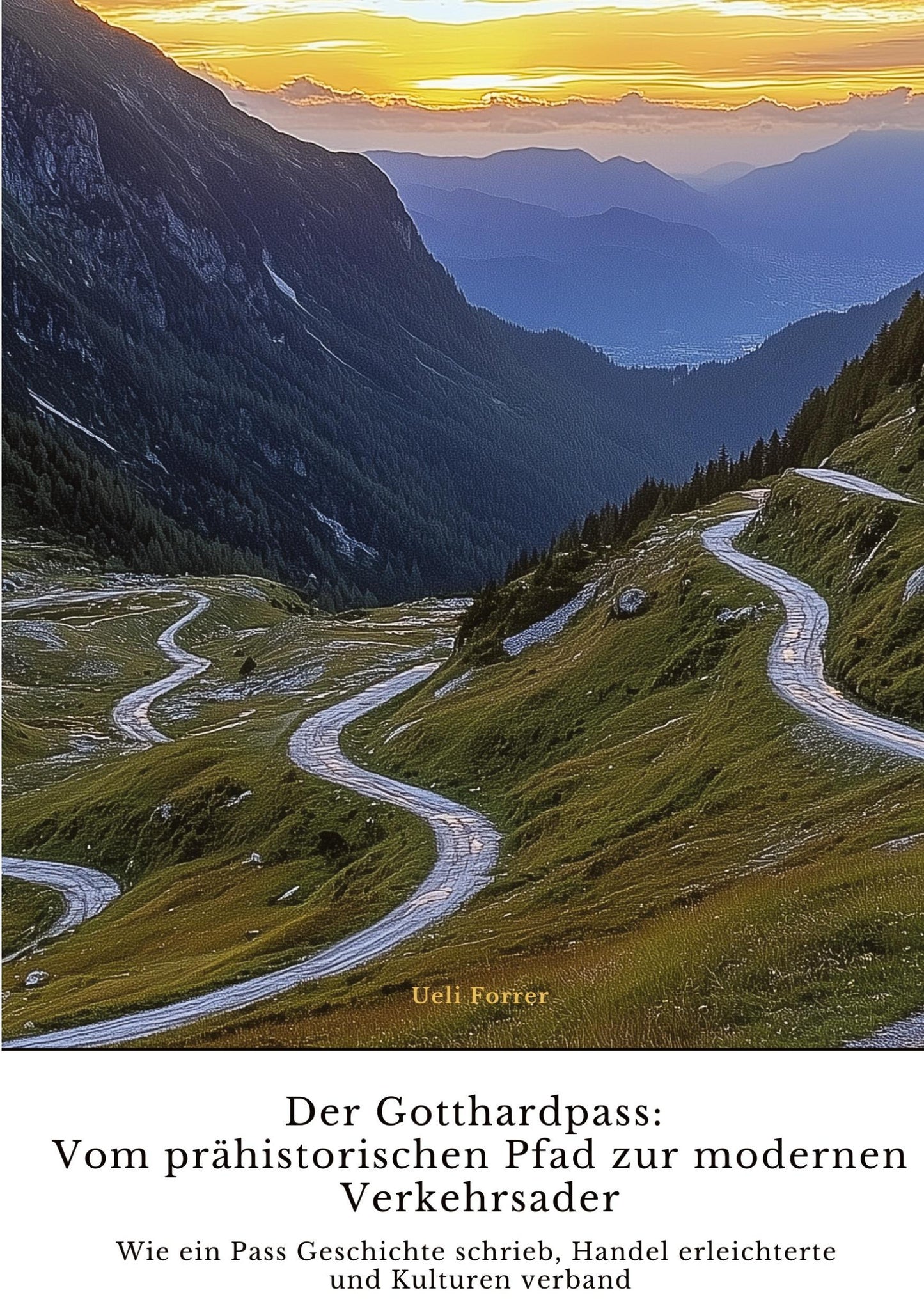 Der Gotthardpass:  Vom prähistorischen Pfad zur  modernen Verkehrsader