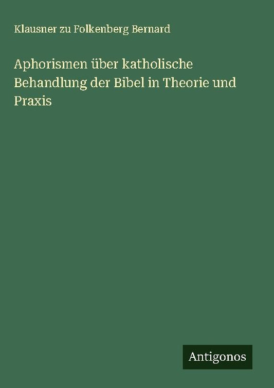 Aphorismen über katholische Behandlung der Bibel in Theorie und Praxis