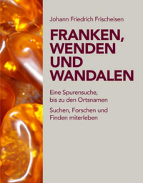 Frischeisen, J: Franken, Wenden und Wandalen