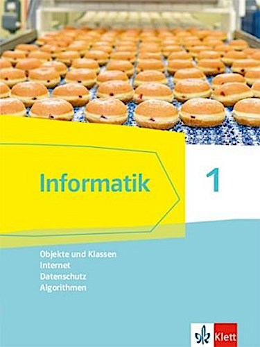 Informatik 1 (Objekte und Klassen, Internet, Datenschutz, Algorithmen). Schülerbuch Klassen 6/7. Ausgabe Bayern