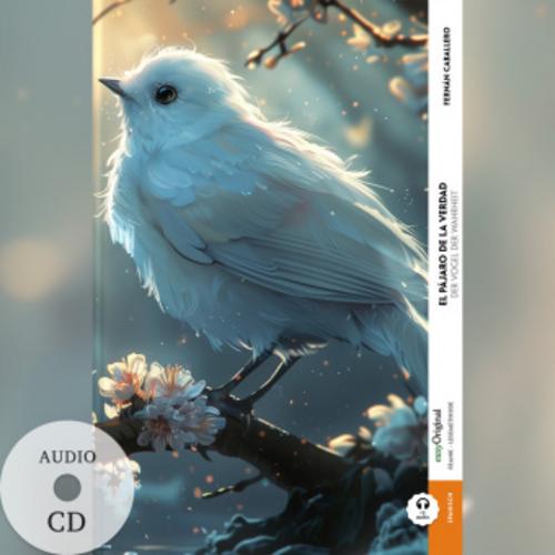 El pájaro de la verdad / Der Vogel der Wahrheit (Buch + Audio-CD) - Frank-Lesemethode - Kommentierte zweisprachige Ausgabe Spanisch-Deutsch, m. 1 Audio-CD, m. 1 Audio, m. 1 Audio