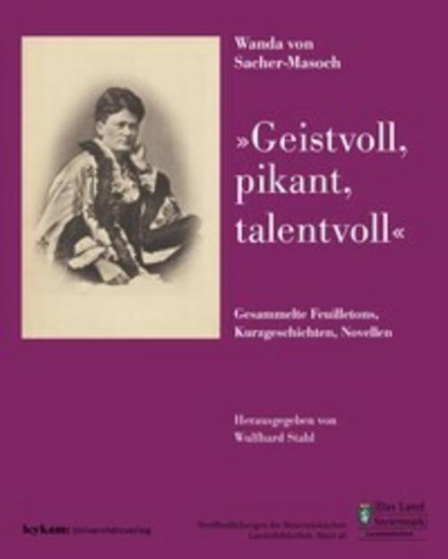 Wanda von Sacher-Masoch \"geistvoll, pikant, talentvoll\"