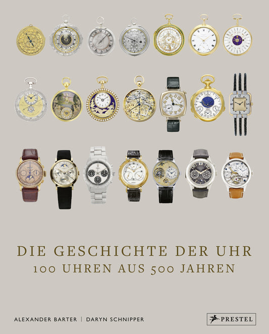 Die Geschichte der Uhr: 100 Uhren aus 500 Jahren