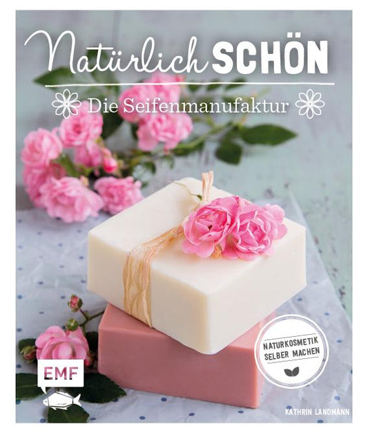 Buchcover: Natürlich schön - Die Seifenmanufaktur