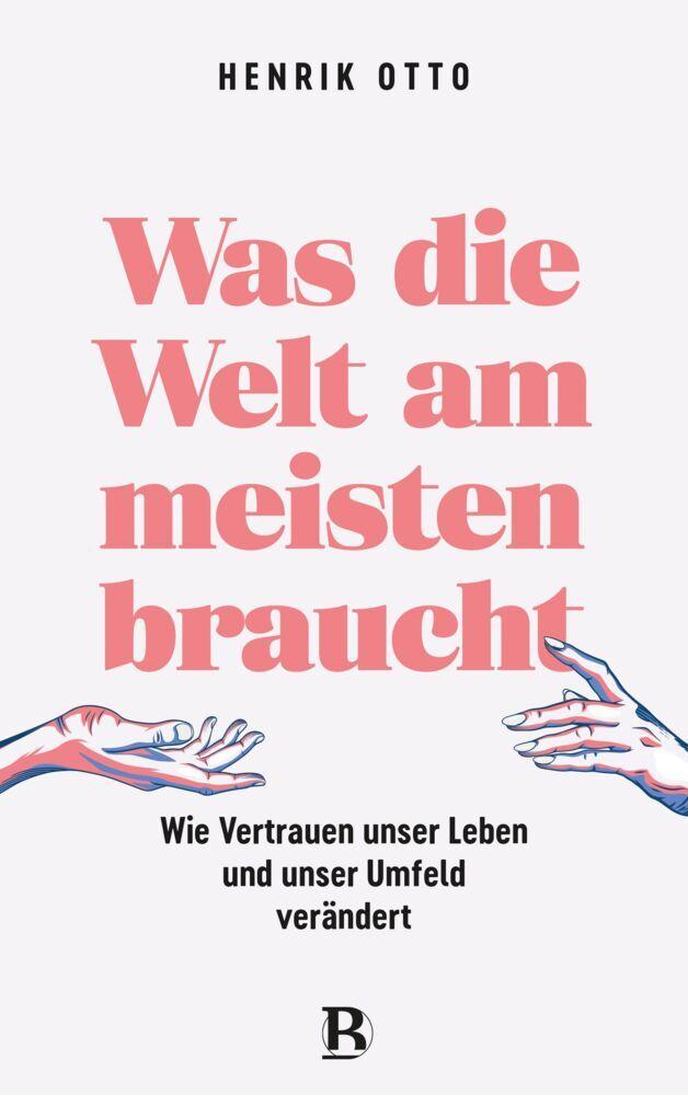 Buchcover: Was die Welt am meisten braucht