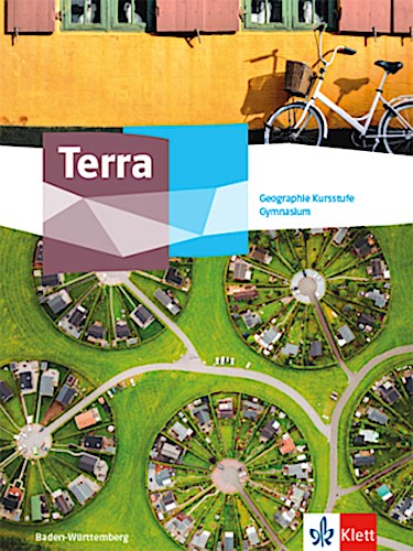 Terra Geographie Kursstufe. Ausgabe Baden-Württemberg Gymnasium