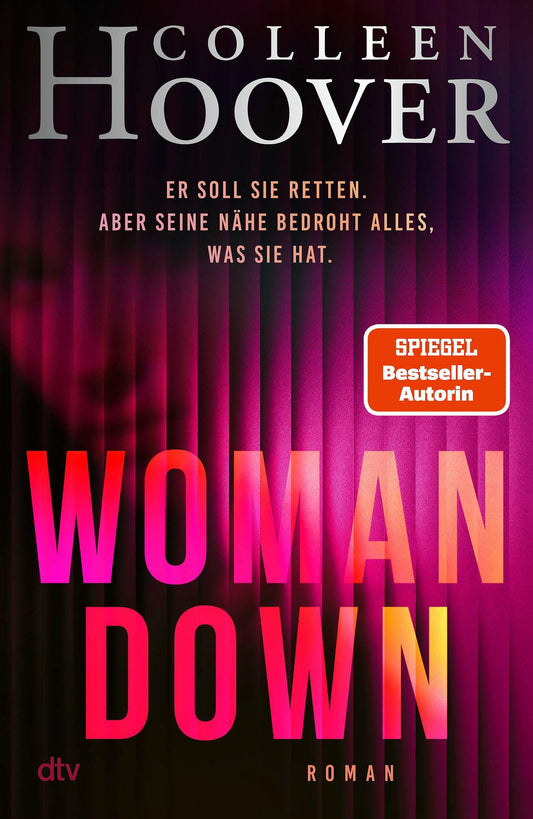 Woman Down: Bestseller-Autorin Colleen Hoover ist zurück! Ein intensiver Romantic Thriller - »Vielleicht das Abgründigste, was ich je geschrieben habe.« – Today Show
