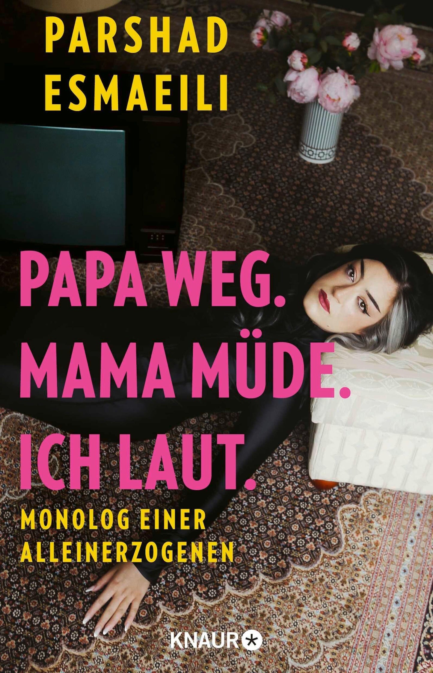 Papa weg. Mama müde. Ich laut.: Monolog einer Alleinerzogenen