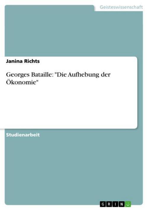 Georges Bataille: \"Die Aufhebung der Ökonomie\"