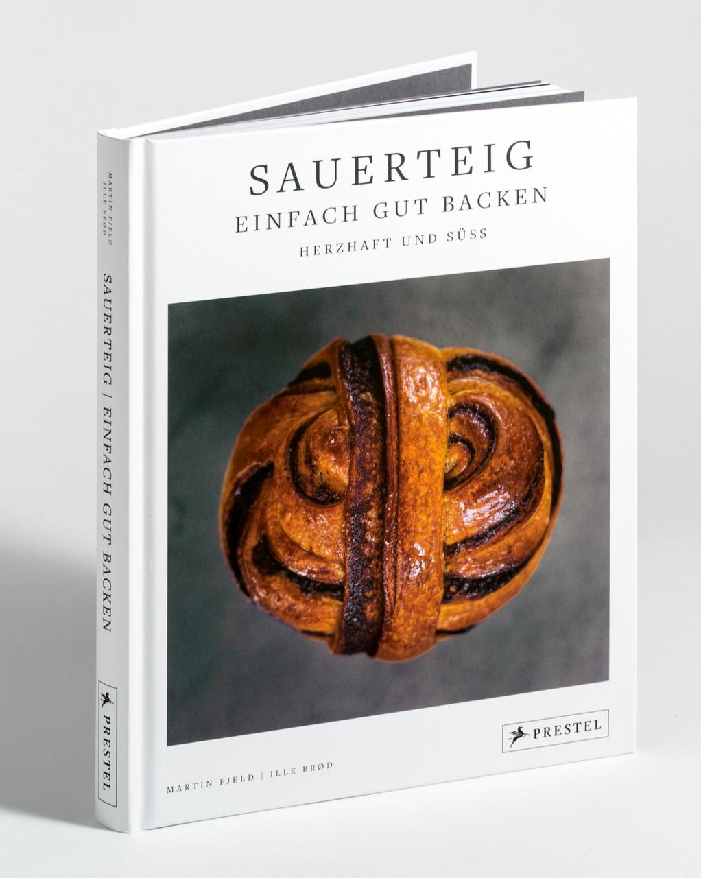 Sauerteig: Einfach gut backen: Herzhaft und süß - 30 bewährte Backrezepte. Mit ausführlichen Anleitungen und Step-by-Step-Fotostrecken zu Grundteigen und Techniken