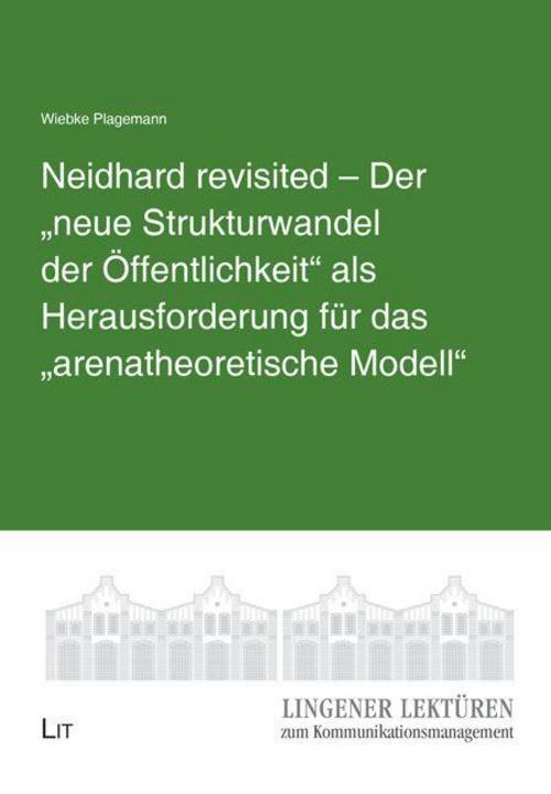 Neidhard revisited - Der \"neue Strukturwandel der Öffentlichkeit\" als Herausforderung für das \"arenatheoretische Modell\"