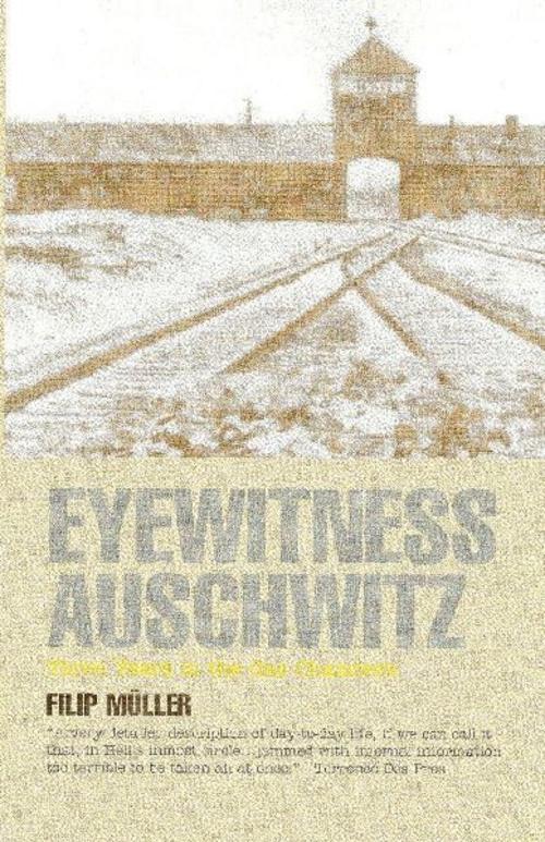 Eyewitness Auschwitz: Three Years in the Gas Chambers