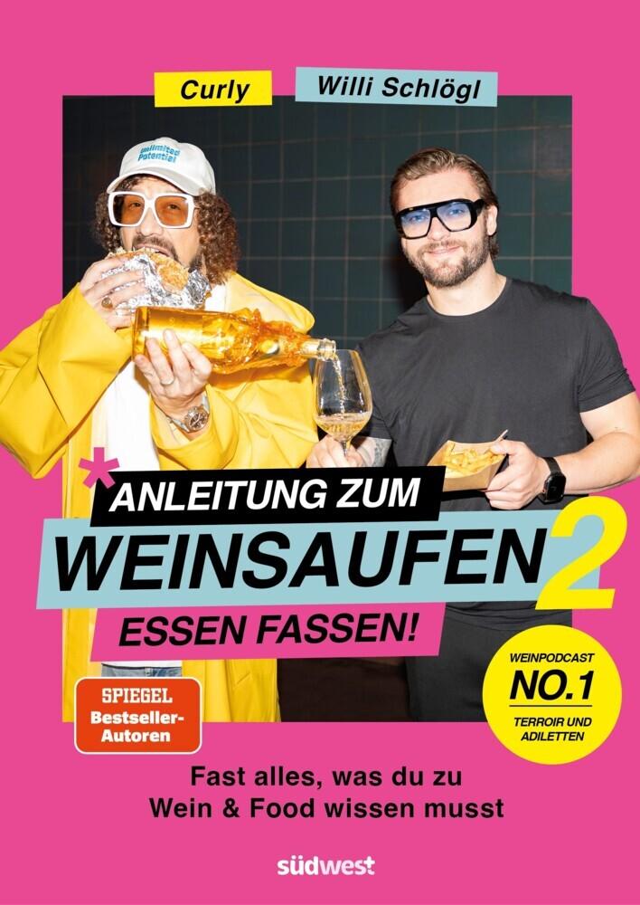 Anleitung zum Weinsaufen II - Essen fassen!: Fast alles, was du über Wein und Food wissen musst