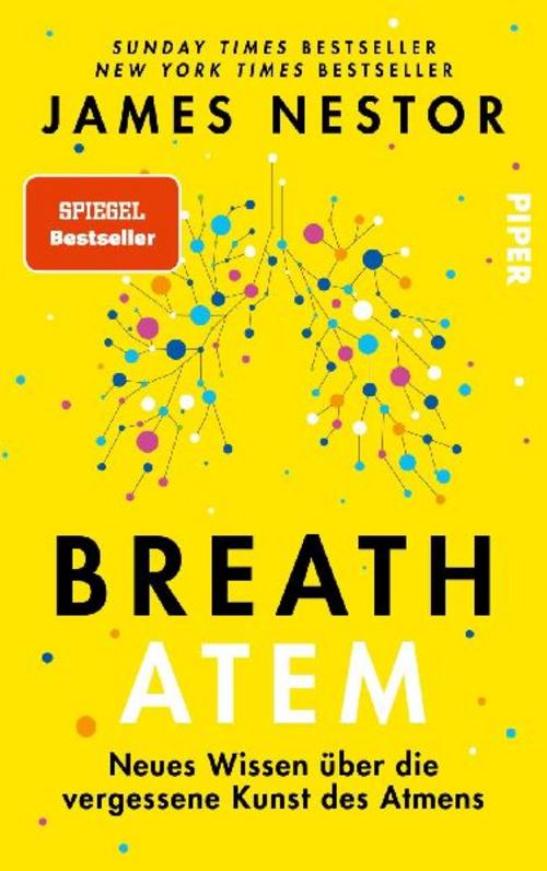 Breath - Atem: Neues Wissen über die vergessene Kunst des Atmens | Über das richtige Atmen und Atemtechniken