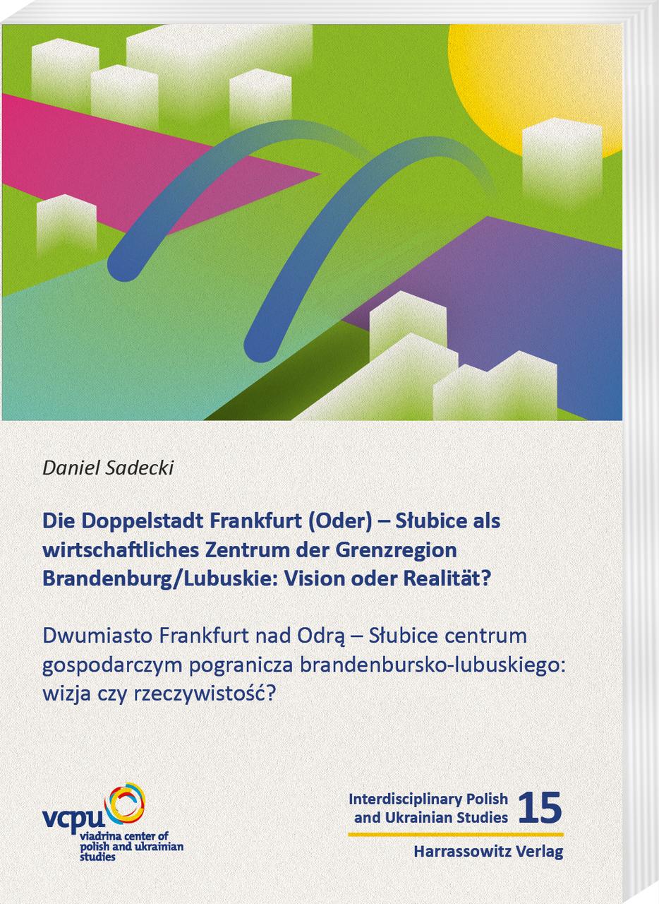 Buchcover: Die Doppelstadt Frankfurt (Oder) - Slubice als wirtschaftliches Zentrum der Grenzregion Brandenburg/Lubuskie: Vision oder Realität?