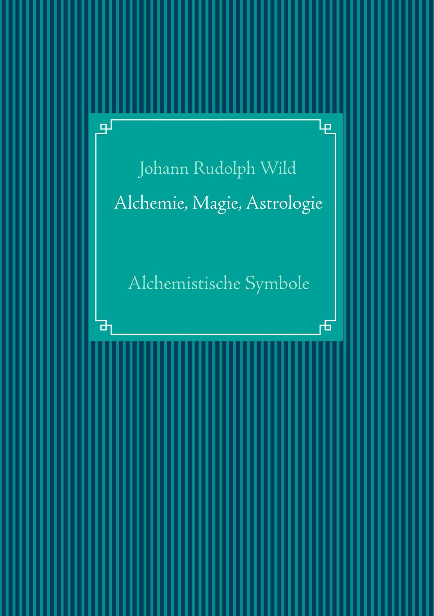 Alchemistische Symbole: Alchemie, Magie, Astrologie