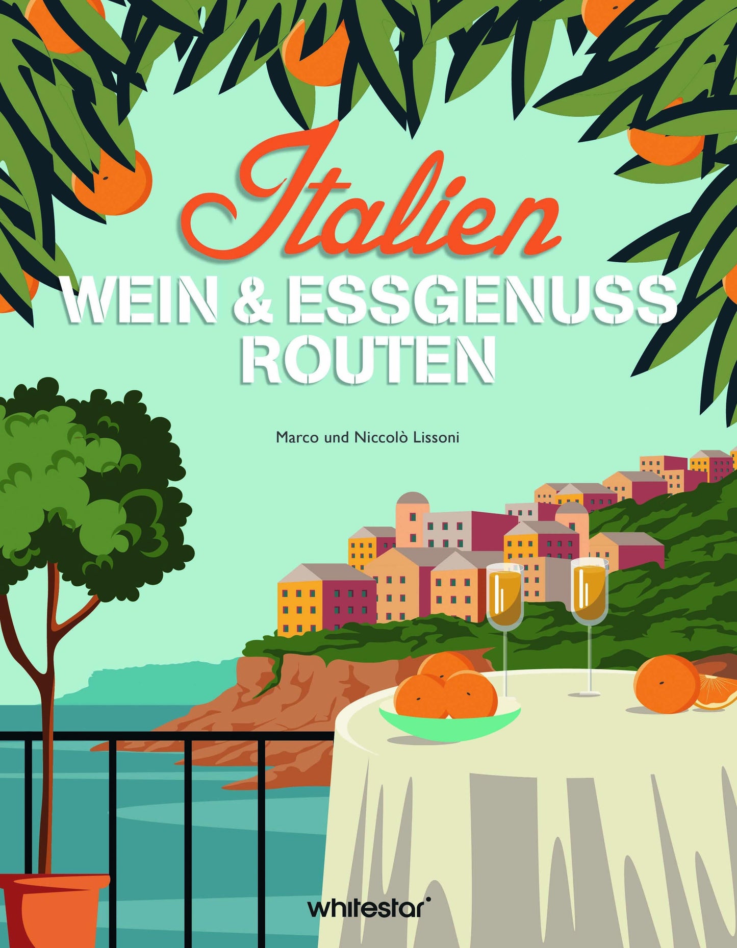 Italien: Routen für Wein- & Essgenuss. Ein kulinarischer Reiseführer für Fans der italienischen Küche