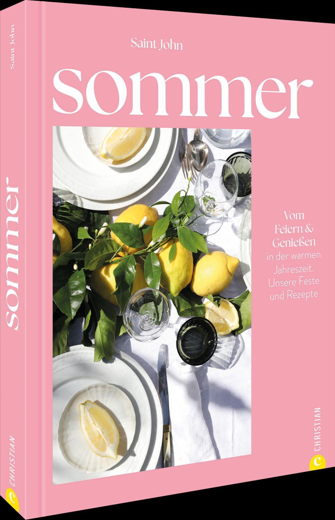 Sommer: Vom Feiern und Genießen. Unsere Feste & Rezepte