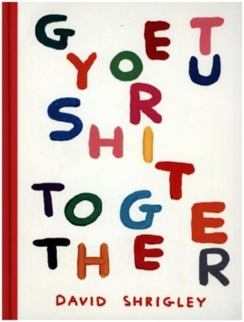 Get Your Shit Together