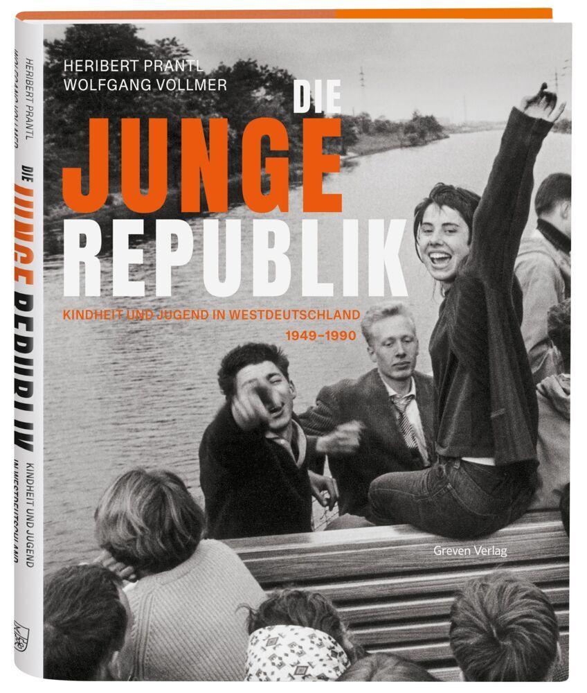 Die junge Republik: Kindheit & Jugend in Westdeutschland 1949-1990