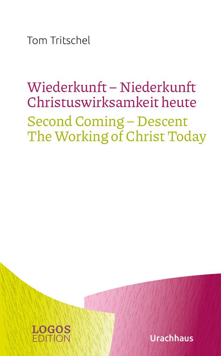 Buchcover: Tritschel,Wiederkunft - Niederkunft Christuswirksamkeit heute / Second Coming - Descent The Working of Christ Today