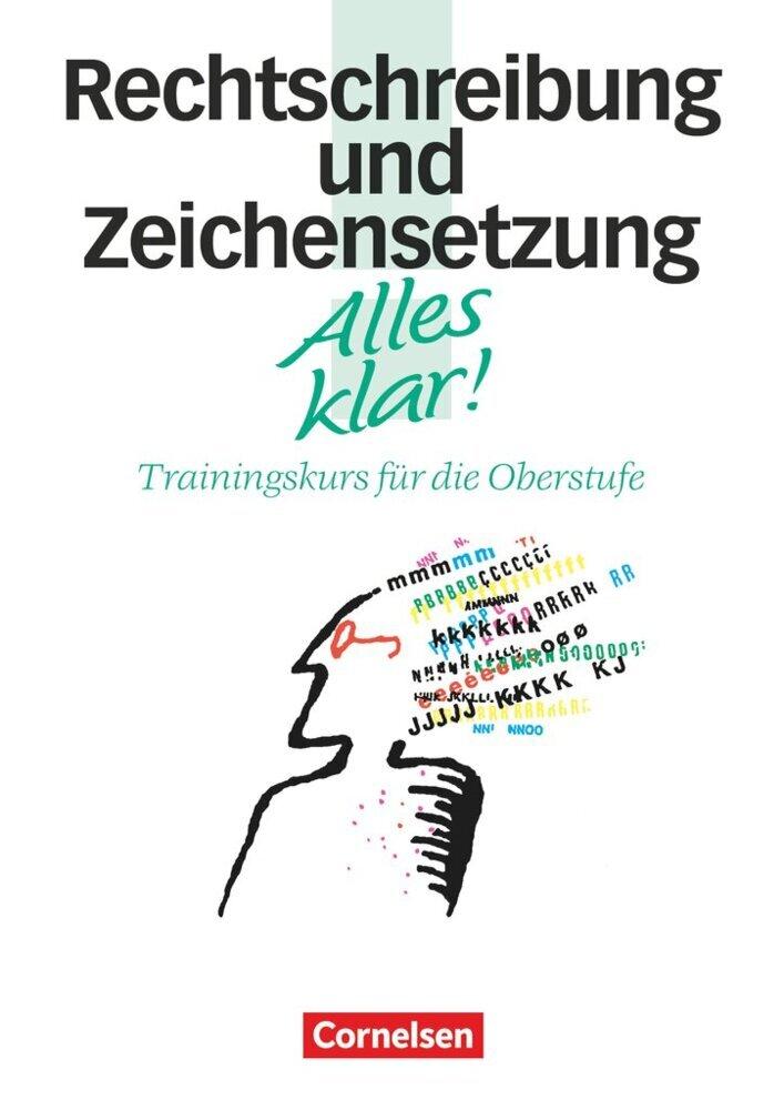 Deutsch/Alles klar! Rechtschreibung und Zeichensetzung. Oberstufe. RSR/mit Lösun