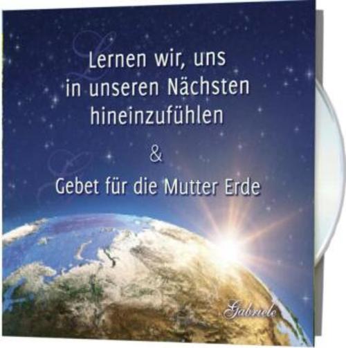 Lernen wir, uns in unseren Nächsten hineinzufühlen & Gebet für die Mutter Erde,Audio-CD