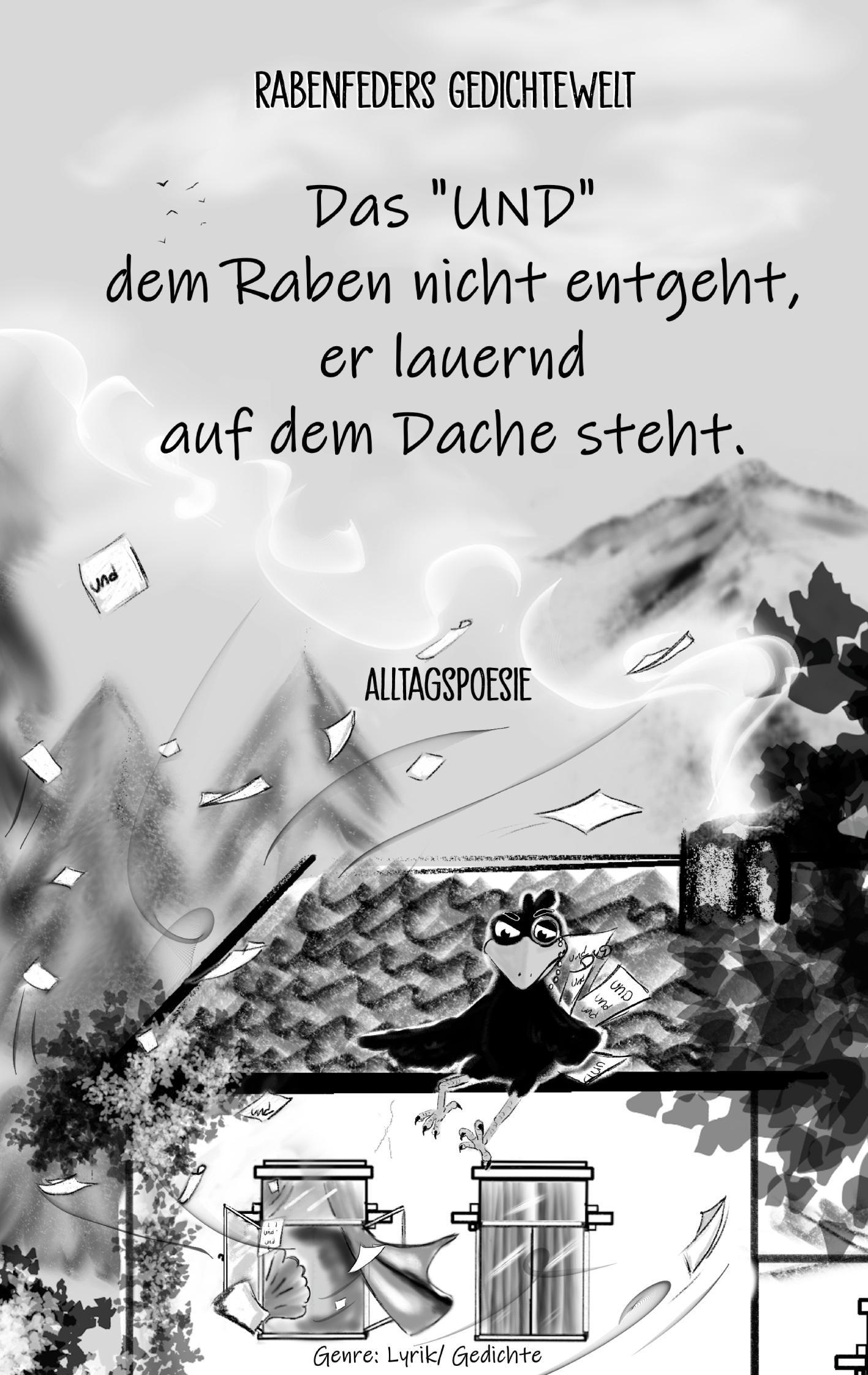 Das \"UND\" dem Raben nicht entgeht, er lauernd auf dem Dache steht