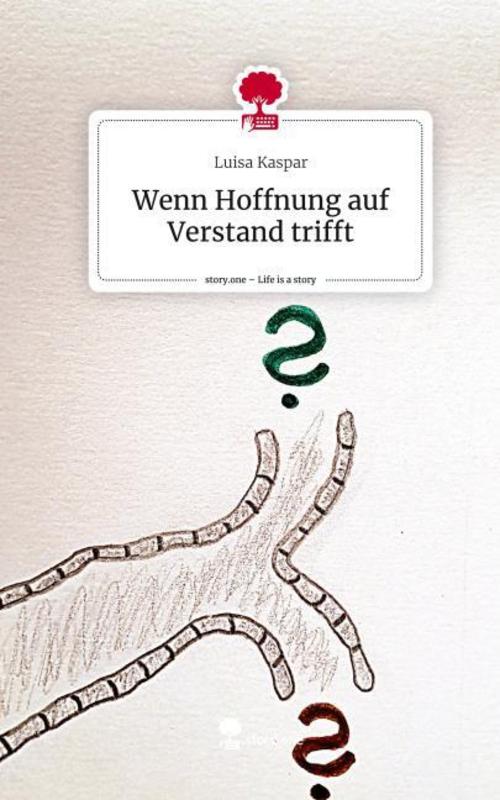 Wenn Hoffnung auf Verstand trifft. Life is a Story - story.one