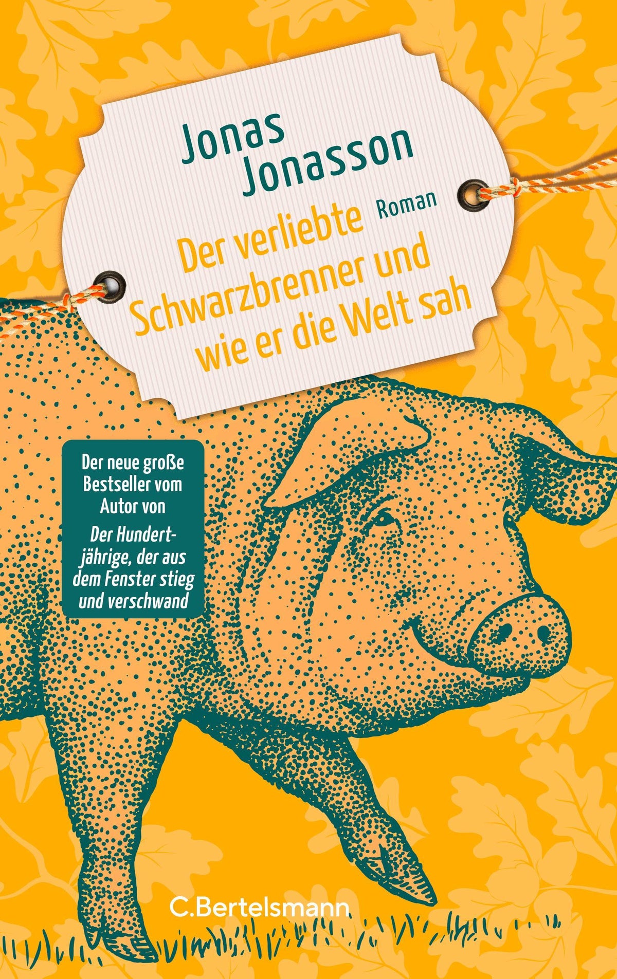 Der verliebte Schwarzbrenner und wie er die Welt sah: Roman. Der neue große Roman des Bestsellerautors